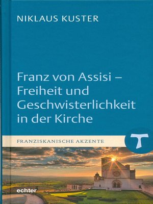 cover image of Franz von Assisi--Freiheit und Geschwisterlichkeit in der Kirche